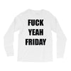f yeah its friday Long Sleeve Shirts