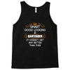 Smart Good Looking Bartender Doesnt Get Better Than Tank Top