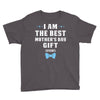 I Am The Best Mother's Day Gift Ever Boy Youth Tee