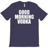 good morning vodka T-Shirt