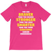 You Are Braver Than You Believe Stronger T-Shirt