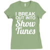 i break out into show tunes Ladies Fitted T-Shirt