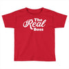 The Real Boss Toddler T-shirt