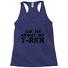 ask me about my t rex Racerback Tank