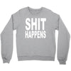 shit happens Crewneck Sweatshirt