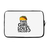 This Girl Loves Tacos Laptop sleeve