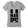 u mad bro Women's V-Neck T-Shirt