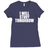 i will study tomorrow Ladies Fitted T-Shirt