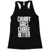 chubby girls cuddle better Racerback Tank