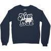 new dad Crewneck Sweatshirt