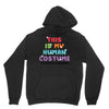 This Is My Human Costume I'm Really A Unicorn Unisex Hoodie