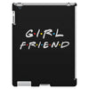 girlfriend friends tv show parody iPad 3 and 4 Case