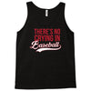 there's no crying in baseball Tank Top