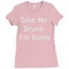 take me drunk i'm home Ladies Fitted T-Shirt