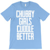 chubby girls cuddle better T-Shirt