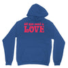 all you need is love Unisex Hoodie