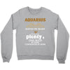 Aquarius Hated By Many Wanted By Plenty Disliked By Some Confronted By Crewneck Sweatshirt