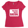 you had me at bacon Women's Triblend Scoop T-shirt