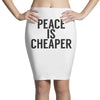 peace is cheaper awesome Pencil Skirts