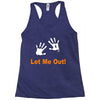 let me out Racerback Tank