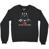 i am your father   mens funny Crewneck Sweatshirt