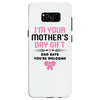 I'm Your Mother's Day Gift Dad Says You're Welcome Baby Girl Samsung Galaxy S8