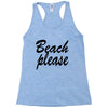 beach please Racerback Tank