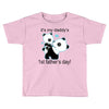it's my daddy's Toddler T-shirt