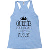 queens are born in august (2) Racerback Tank