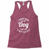 I Work Hard So My Dog Can Live A Better Life T-Shirt Racerback Tank