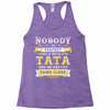 Nobody Is Perfect But If You Are A Tata You Are Pretty Damn Close Racerback Tank