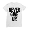 never give up Ladies Fitted T-Shirt