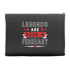 Legends Are Born In February Accessory Pouches