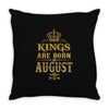kings are born in august Throw Pillow