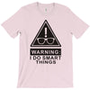 i do smart things T-Shirt