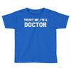 trust me i'm a doctor Toddler T-shirt