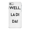 well, la di da iPhone 7 Case