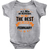 All Men Created Equal But The Best Born In February Baby Onesie