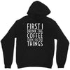 first i drink the coffee Unisex Hoodie