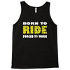 born to ride forced to work Tank Top