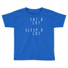 eat and sleep is what i do Toddler T-shirt