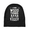super power i turn wood funnz slogan mz power Baby Beanies