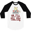 no spoilers... or i'll kill you 3/4 Sleeve Shirt