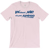 without me, its just aweso T-Shirt
