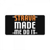 strava made me do it License Plate