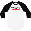 you're 3/4 Sleeve Shirt