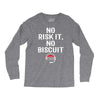 no risk it, no biscuit w Long Sleeve Shirts