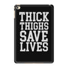 thick thighs save lives iPad Mini 4