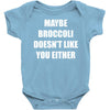 maybe broccoli doesn't like you either Baby Bodysuit