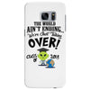 The World Aint Ending Class Of 2018 Samsung Galaxy S7 Edge